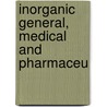 Inorganic General, Medical And Pharmaceu by Oscar Oldberg