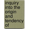Inquiry Into The Origin And Tendency Of door William Thomas