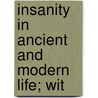 Insanity In Ancient And Modern Life; Wit door Daniel Hack Tuke
