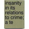 Insanity In Its Relations To Crime; A Te door William Alexander Hammond