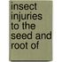 Insect Injuries To The Seed And Root Of
