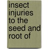 Insect Injuries To The Seed And Root Of door Stephen Alfred Forbes