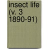 Insect Life (V. 3 1890-91) door United States. Entomology
