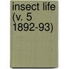 Insect Life (V. 5 1892-93) by United States. Entomology