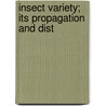 Insect Variety; Its Propagation And Dist door Archibald Henry Swinton