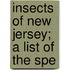 Insects Of New Jersey; A List Of The Spe