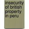 Insecurity Of British Property In Peru door Henry De Wolfe Carvell
