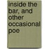 Inside The Bar, And Other Occasional Poe