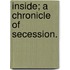 Inside; A Chronicle Of Secession.