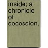 Inside; A Chronicle Of Secession. by Barbara Baker