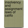 Insolvency And Assignment Laws Of Califo by Wilbur Fisk Henning