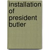 Installation Of President Butler by Nicholas Murray Butler