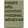 Instant Ielts. Common Mistakes. Advanced by Unknown
