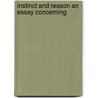 Instinct And Reason An Essay Concerning by Unknown