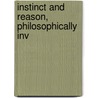 Instinct And Reason, Philosophically Inv by Thomas Jarrold