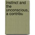 Instinct And The Unconscious, A Contribu