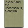 Instinct And The Unconscious, A Contribu door Francine Rivers