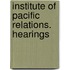 Institute Of Pacific Relations. Hearings