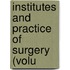 Institutes And Practice Of Surgery (Volu