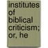 Institutes Of Biblical Criticism; Or, He
