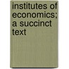 Institutes Of Economics; A Succinct Text door Elisha Benjamin Andrews