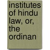Institutes Of Hindu Law, Or, The Ordinan by Manu )
