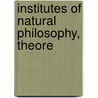 Institutes Of Natural Philosophy, Theore door William Enfield
