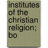 Institutes Of The Christian Religion; Bo