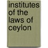 Institutes Of The Laws Of Ceylon