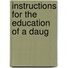 Instructions For The Education Of A Daug door Franois De Salignac De La Fnelon