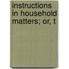 Instructions In Household Matters; Or, T door Instructions