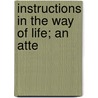 Instructions In The Way Of Life; An Atte door Charles Gordon Browne