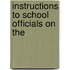 Instructions To School Officials On The