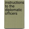Instructions To The Diplomatic Officers by United States. State