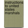 Instructions To United States Marshals door United States. Dept. Of Justice