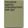 Insurance Against Unemployment, With Spe door Joseph Louis Cohen