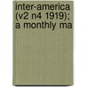 Inter-America (V2 N4 1919); A Monthly Ma door General Books