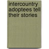 Intercountry Adoptees Tell Their Stories door Rita J. Simon