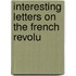 Interesting Letters On The French Revolu