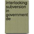 Interlocking Subversion In Government De