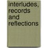 Interludes, Records And Reflections