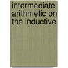Intermediate Arithmetic On The Inductive by Matthew Nicholson