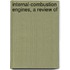 Internal-Combustion Engines, A Review Of