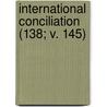 International Conciliation (138; V. 145) by Carnegie Endowment for Peace