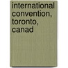 International Convention, Toronto, Canad door World League Against Convention
