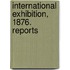 International Exhibition, 1876. Reports