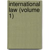 International Law (Volume 1) door John Westlake