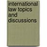 International Law Topics And Discussions door Books Group
