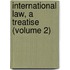 International Law, A Treatise (Volume 2)