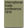 International Trade Conference. 1919 door International Trade Conference